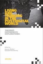 Okładka - Living and Thinking in the Postdigital World. Theories, Experiences, Explorations - Krzysztof Skonieczny, Szymon Wróbel