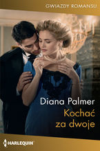 Okładka - Kochać za dwoje - Diana Palmer