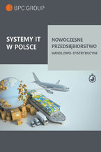Okładka - Systemy It w Polsce. Nowoczesne przedsiębiorstwo handlowo-dystrybucyjne - BPC GROUP POLAND