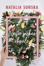 Okładka - Nasze piękne chwile - Natalia Sońska