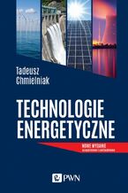 Okładka - Technologie energetyczne - Tadeusz Chmielniak