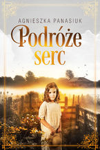 Okładka - Podróże serc - Agnieszka Panasiuk