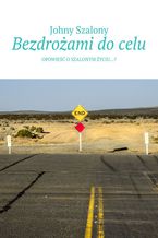 Okładka - Bezdrożami do celu - Johny Szalony
