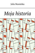 Okładka - Moja historia - Julia Musialska