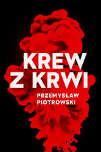Okładka - Krew z krwi - Przemysław Piotrowski