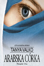 Okładka - Arabska saga. Arabska córka - Tanya Valko