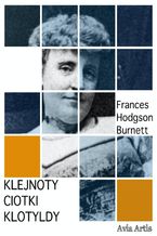 Okładka - Klejnoty ciotki Klotyldy - Frances Hodgson Burnett