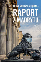 Okładka - Raport z Madrytu - Iwona Zielińska-Sąsiada