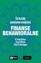 Okładka - Finanse behawioralne. Co każdy powinien wiedzieć - H. Kent Baker, Greg Filbeck, John R. Nofsinger