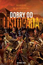 Okładka - Dobry od listopada - Mariusz W. Kliszewski