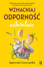 Okładka - Wzmacniaj odporność naturalnie - Agnieszka Leszczyńska