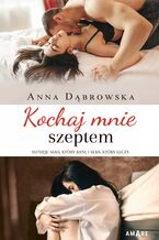 Okładka - Kochaj mnie szeptem - Anna Dąbrowska