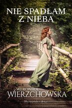 Okładka - Nie spadłam z nieba - Weronika Wierzchowska