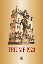 Okładka - Triumf 1920 - Jerzy Miziołek, Joanna M. Sosnowska