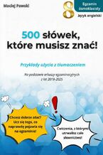 Okładka - Egzamin Ósmoklasisty. Język angielski. 500 słówek, które musisz znać! - Maciej Pawski