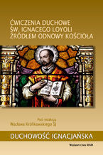 Okładka - Ćwiczenia duchowe św. Ignacego Loyoli źródłem odnowy Kościoła - Wacław Królikowski SJ