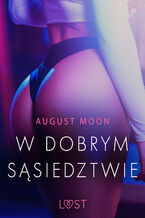 Okładka - W dobrym sąsiedztwie - opowiadanie erotyczne - August Moon