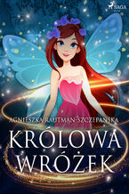 Okładka - Królowa wróżek - Agnieszka Rautman Szczepańska