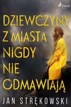 Okładka - Dziewczyny z miasta nigdy nie odmawiają - Jan Strękowski