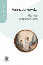 Okładka - Pamięć sentymentalna - Hanna Jurkowska