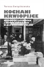 Okładka - Kochani krwiopijce. Własność literacka i prawo autorskie w XIX-wiecznej Polsce - Teresa Święćkowska