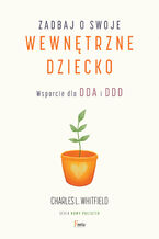 Okładka - Zadbaj o swoje wewnętrzne dziecko - Charles L. Whitfield