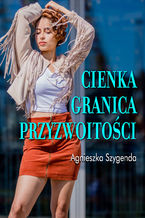Okładka - Cienka granica przyzwoitości - Agnieszka Szygenda