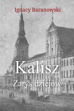 Okładka - Kalisz. Zarys dziejów - Ignacy Baranowski