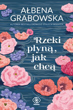 Okładka - Rzeki płyną, jak chcą - Ałbena Grabowska
