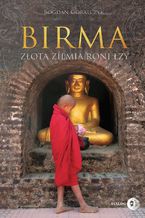 Okładka - Birma. Złota ziemia roni łzy - Bogdan Góralczyk