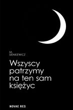 Okładka - Wszyscy patrzymy na ten sam księżyc - M. Sienkiewicz