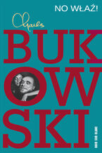 Okładka - No właź! - Charles Bukowski
