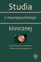 Okładka - Studia z neuropsychologii klinicznej - Emilia Łojek, Anna Bolewska, Hanna Okuniewska