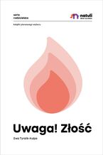 Okładka - Uwaga! Złość - Ewa Tyralik-Kulpa
