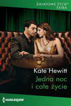 Okładka - Jedna noc i całe życie - Kate Hewitt