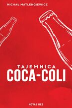 Okładka - Tajemnica Coca-Coli - Michał Matlengiewicz