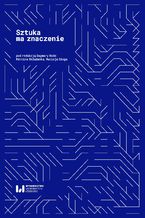 Okładka - Sztuka ma znaczenie - Dagmara Rode, Marcin Składanek, Maciej Ożóg