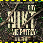 Okładka - Gdy nikt nie patrzy - M.M. Perr
