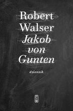 Okładka - Jakob von Gunten. Dziennik - Robert Walser