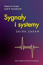 Okładka - Sygnały i systemy. Zbiór zadań - Kajetana Snopek, Jacek Wojciechowski