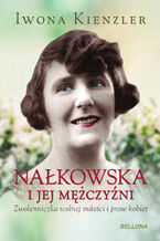 Okładka - Nałkowska i jej mężczyźni - Iwona Kienzler
