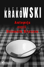 Okładka - Autopsja czyli Dziennik Kryzysu - Jacek Krakowski