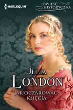 Okładka - Jak oczarować księcia - Julia London