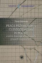 Okładka - Praca przymusowa cudzoziemców w Polsce - Paweł Dąbrowski