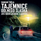 Okładka - Tajemnice Dolnego Śląska UFO i niewyjaśnione zjawiska - Damian Trela