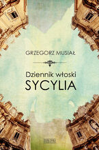 Okładka - Dziennik włoski. Sycylia - Grzegorz Musiał