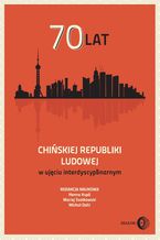 Okładka - 70 lat Chińskiej Republiki Ludowej w ujęciu interdyscyplinarnym - praca zbiorowa