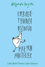 Okładka - O perspektywach rozwoju małych miasteczek - Małgorzata Boryczka