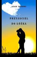 Okładka - Przyjaciel do łóżka - Adam GRODZKI