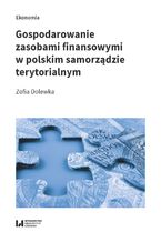 Okładka - Gospodarowanie zasobami finansowymi w polskim samorządzie terytorialnym - Zofia Dolewka